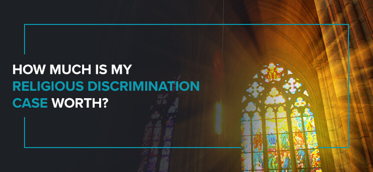 How Much Is My Religious Discrimination Case Worth?
