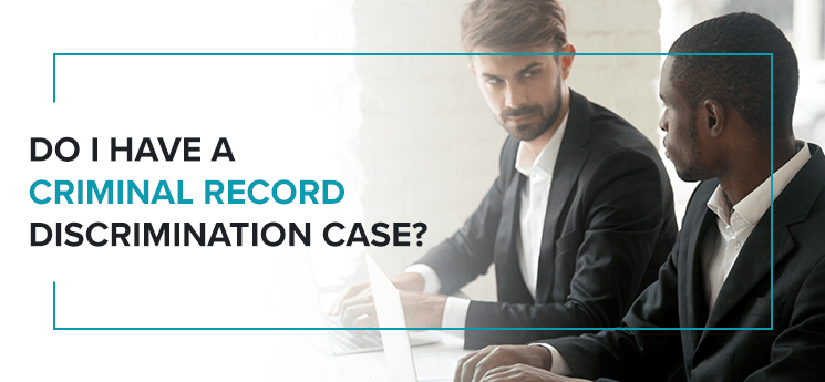 Do I have a criminal record discrimination case?