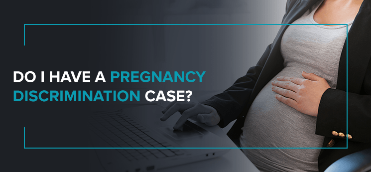 Do I have a pregnancy discrimination case?