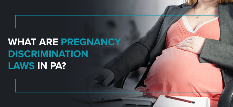 Pregnancy Discrimination Laws in PA
