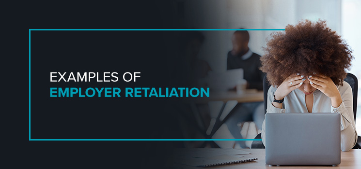 Examples of Employer Retaliation