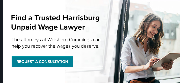 Find a Trusted Harrisburg Unpaid Wage Lawyer With Weisberg Cummings